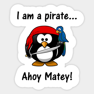 I am a pirate... Ahoy Matey! Sticker